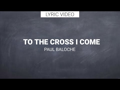 Thumbnail for To the Cross I Come video