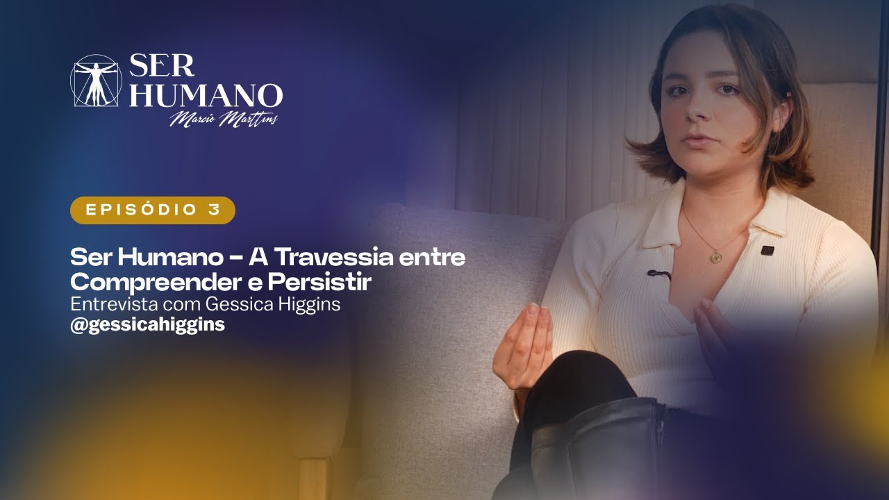 T1 Ep.03: Ser Humano: A travessia entre compreender e persistir