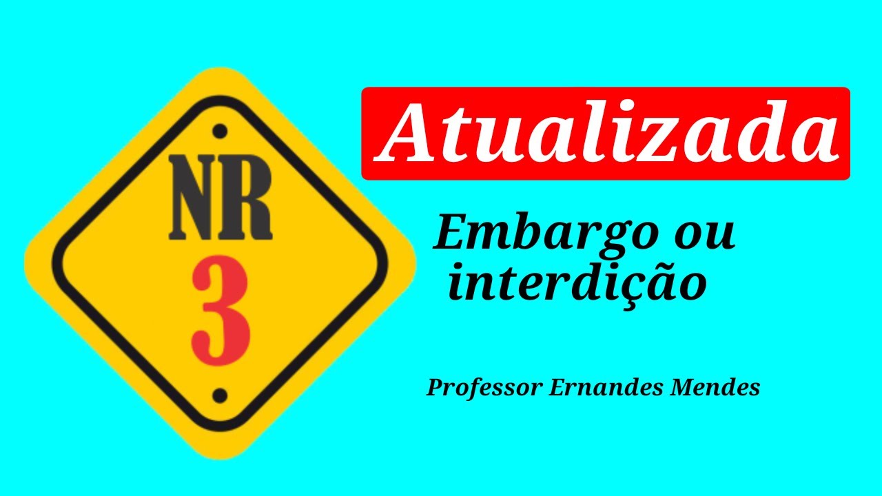 NR 3 - Embargo ou interdição (atualizada)!