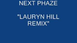 Next Phaze - Lauryn Hill Remix