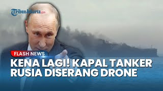 Rusia Diserang dari Laut! Kapal Tanker Moskow Terbakar Diduga Diserang Drone usai Kapal Lain Disita