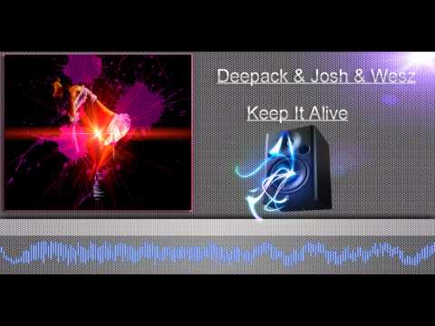 Deepack & Josh & Wesz - Kep It Alive