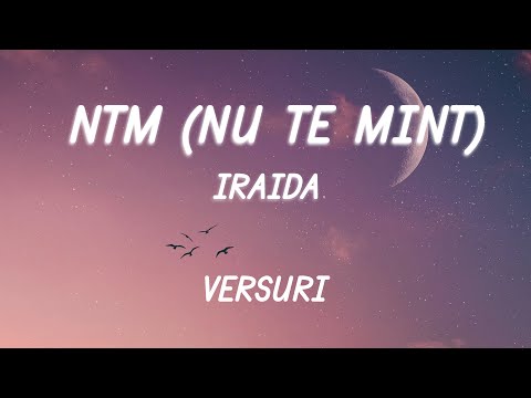 IRAIDA - NTM ( Nu Te Mint ) (Versuri/Lyrics)