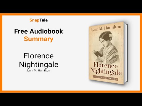 Florence Nightingale by Lynn M. Hamilton: 25 Minute Summary