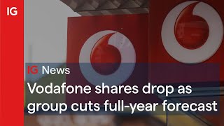 Vodafone shares drop as group cuts full-year forecasts 📲