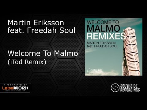 Martin Eriksson feat. Freedah Soul - Welcome To Malmo (iTod Remix)
