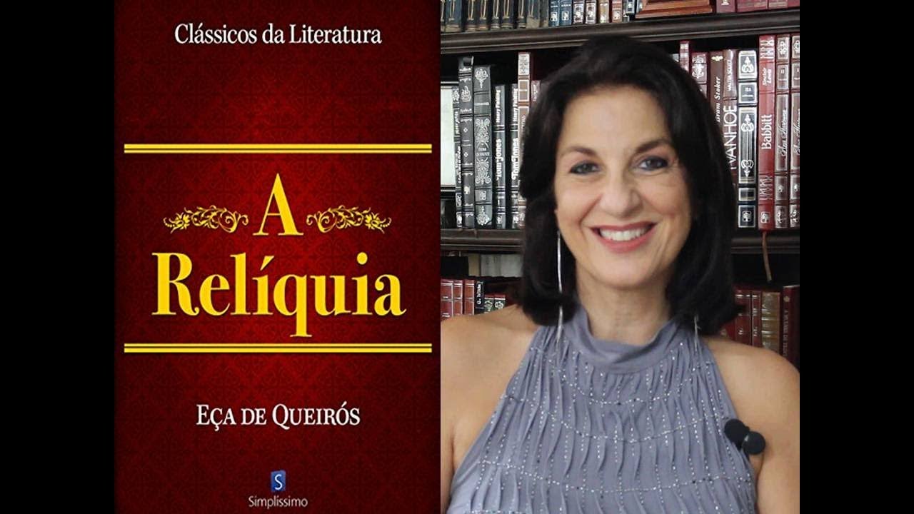 A RELÍQUIA - RESUMO E ANÁLISE  Profa. Dra em Literatura pela USP, Miriam Bevilacqua