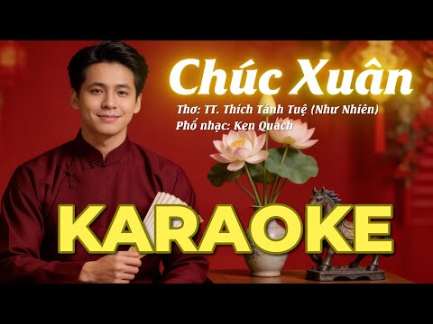 KARAOKE CHÚC XUÂN 2026 | Thơ TT. Thích Tánh Tuệ (Như Nhiên) - Nhạc Ken Quach | Xuân Hòa Ca Đầu Năm