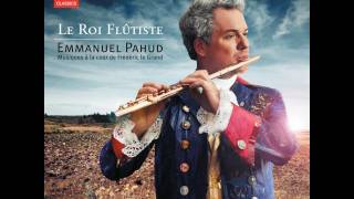 Emmanuel PAHUD, Le Roi Flûtiste  (Musique à la Cour de Frédéric le Grand)