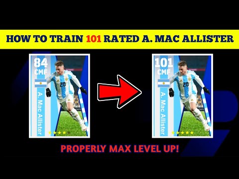 A. MAC ALLISTER eFootball 2024| Train Players To Max Rating eFootball 24 Player Level Training Guide