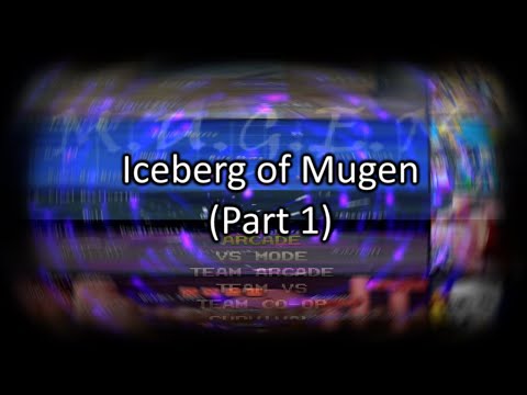 【MUGEN】Iceberg of Mugen (Part 1)