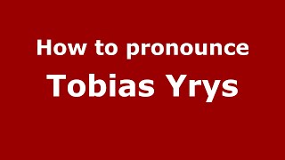 How to pronounce Tobias Yrys