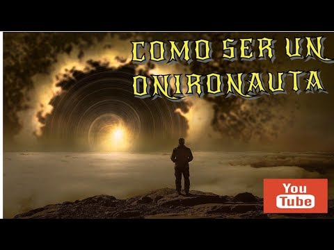 COMO SER UN ONIRONAUTA VIAJERO DE LOS SUEÑOS