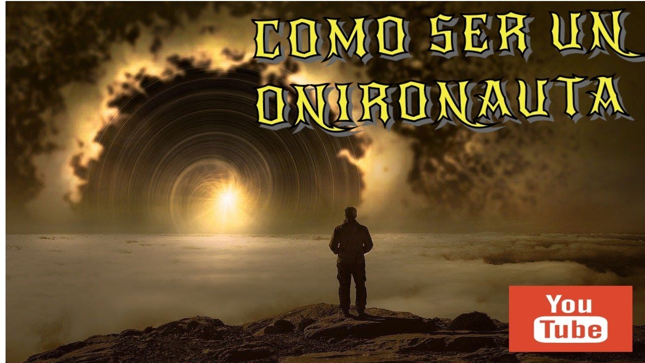 COMO SER UN ONIRONAUTA VIAJERO DE LOS SUEÑOS