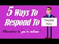 5 Ways To Respond To Thank You Alternatives To You Re Welcome English Vocabulary