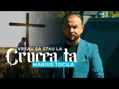 Marius Tocila - VREAU SA STAU LA CRUCEA TA (Official Video 4k) 2024