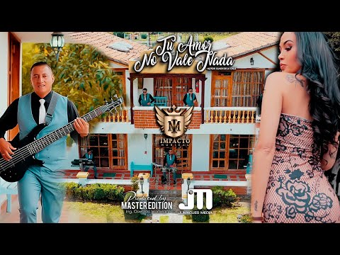 Tu Amor No Vale Nada - Impacto Musical Video Oficial