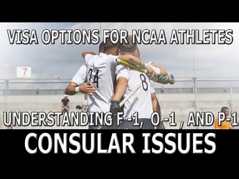 Visa Options for NCAA Athletes 🏌️ | Understanding F -1, O -1, and P -1 Consular Issues