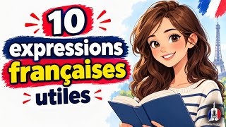 French Podcast | 10 Expressions Françaises que les Français Utilisent Tous les Jours | A2–B1
