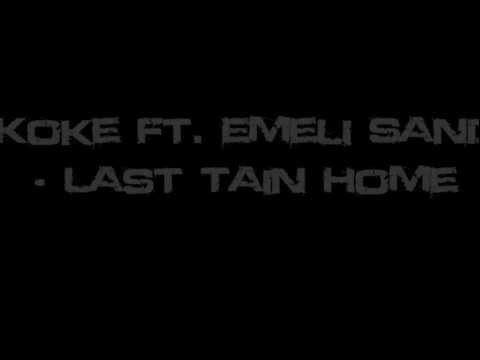 K Koke Ft. Emeli Sande - Last Train Home (NEW 2011)