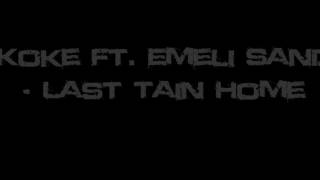 K Koke Ft. Emeli Sande - Last Train Home (NEW 2011)