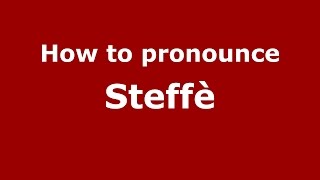 How to pronounce Steffè