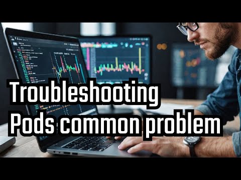 Troubleshooting & Debugging Kubernetes common problems
