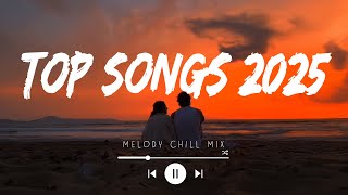 Top Songs 2025 - Playlist 2025 - Top Hits & Top 20 Trending TikTok Songs 2025 (Mix Spotify)
