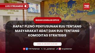 BALEG DPR RI RAPAT PLENO PENYUSUNAN RUU TENTANG MASYARAKAT ADAT DAN RUU KOMODITAS STRATEGIS