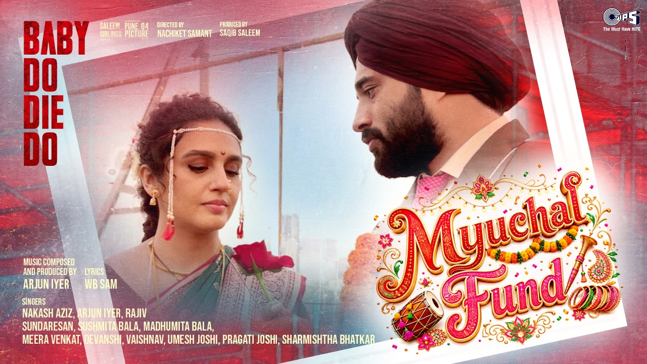 Myuchal Fund | Baby Do Die Do | Huma Qureshi, Rachit Singh | Arjun Iyer, Nakash Aziz | WB Sam