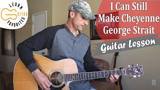 I Can Still Make Cheyenne - George Strait - Guitar Lesson | Tutorial