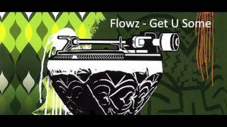 Flowz - Get U Some