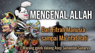 Download lagu Mengenal Allah Dari Fitrah Manusia sampai Ma‘rifat HatiWayang golek dalang Asep Sunandar Sunarya mp3