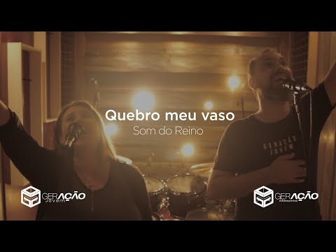 Quebro meu vaso // Som do Reino • GJ