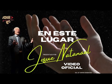 Josue Natanael - En este lugar (VIDEO OFICIAL VERSION PROFESIONAL)