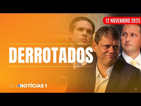 ICL NOTÍCIAS - 12/11/25 -  DERRITE RECUA EM PL; FRACASSO É COMPARTILHADO COM TARCÍSIO E MOTTA
