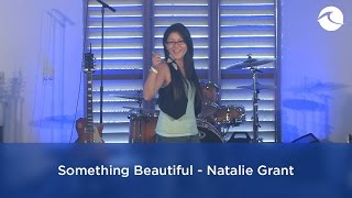 Something Beautiful - Natalie Grant