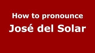 How to pronounce José Del Solar