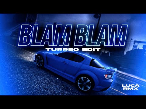 Blam Blam ( Turreo Edit ) - Luca RMX