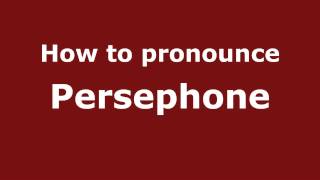 How to pronounce Persephone