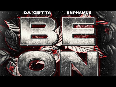 Da Getta - Be On (Feat. Enphamus)