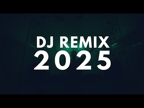 DJ REMIX 2025 - Remixes & Mashups of Popular Songs 2025 | DJ Remix Club Music Disco DJ Mix 2024
