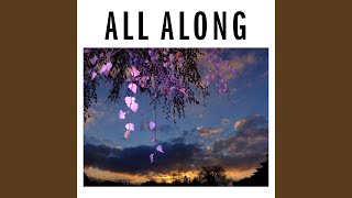 All Along