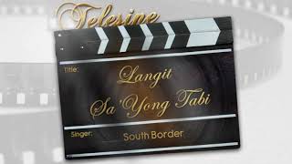 South Border - Langit Sa&#39;Yong Tabi (Audio) 🎵 | Telesine
