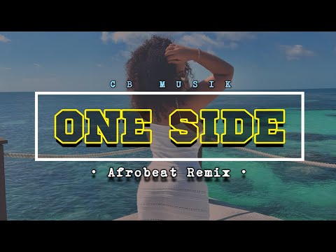 One Side (Afrobeat Remix) | CB Musik