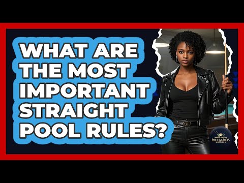What Are The Most Important Straight Pool Rules? - Billiards Hustlers