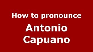 How to pronounce Antonio Capuano