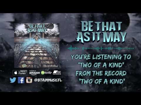 Be That As It May - Two of a Kind