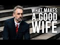 What Makes A Good Wife Jordan Peterson Best Motivational Speech