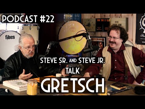 Maxwell Drums Podcast #22 - Steve Sr. and Steve Jr. Talk GRETSCH